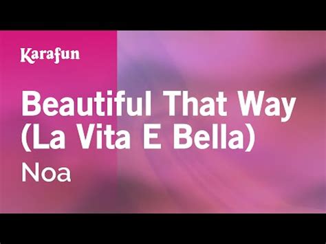 Beautiful That Way La Vita E Bella Noa Music And Video