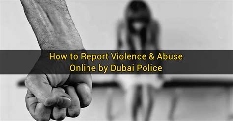 How To Report Violence And Abuse Online By Dubai Police Dubai Ofw