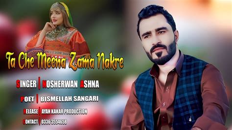 New Pashto پشتو Songs 2023 Nosherwan Ashna Ta Che Meena Zama Nakre