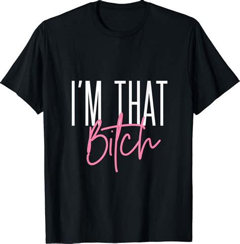 Amazon I M That Bitch T Shirt Clothing