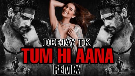 Tum Hi Aana Remix Deejay Tk Marjawan Tara Sutaria Siddharth Malhotra King