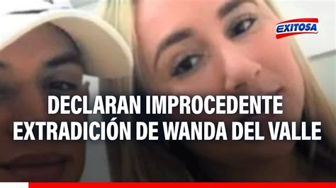 🔴🔵pj Declara Improcedente El Requerimiento De Extradición De Wanda Del Valle Youtube