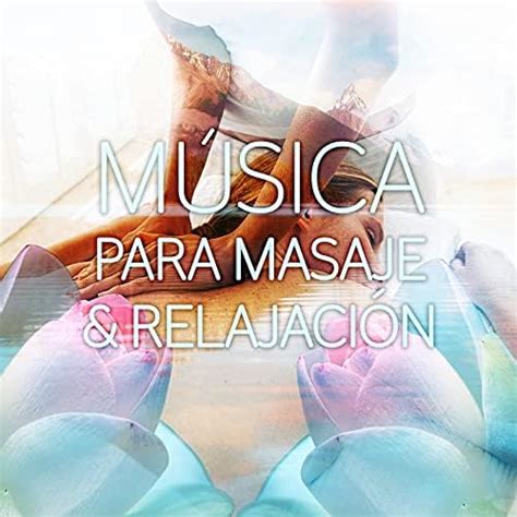 Musica Para Masaje Y Relajacion Musica Relajante Masaje Musica