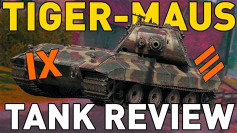 The Tiger Maus Tank Review In World Of Tanks Youtube