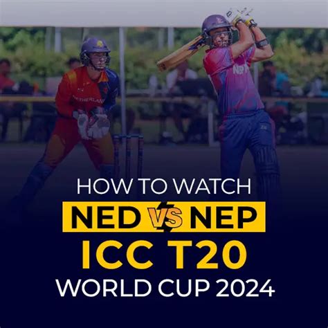 How To Watch Netherlands Vs Nepal Icc T World Cup