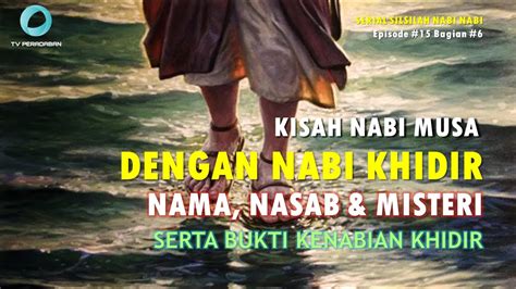 Kisah Nabi Musa Dengan Nabi Khidir Nama Nasab Misteri Serta Bukti