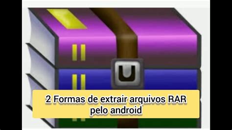 2 Formas De Como Extrair Arquivo RAR No Android YouTube