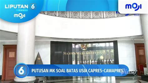 Mk Putuskan Batas Usia Capres Cawapres Tetap 40 Tahun Liputan 6 Pagi