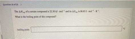 Solved Question 16 Of 25 The AH Vap Of A Certain Compound Chegg