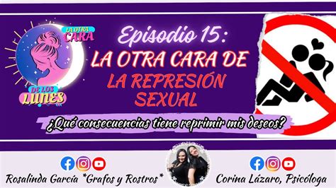 Episodio 15 La Otra Cara De La Represión Sexual ¿qué Consecuencias Tiene Reprimir Mis Deseos