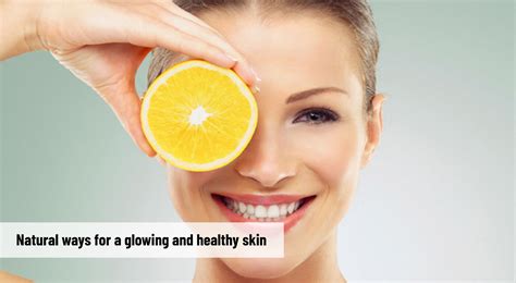 Natural Ways For A Glowing And Healthy Skin