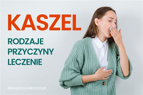 Kaszel Przyczyny Objawy Rodzaje I Leczenie Recepta U Lekarza