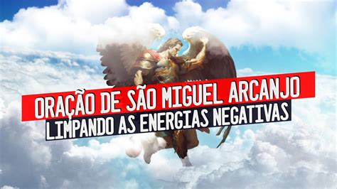 Ora O Poderosa S O Miguel Arcanjo Limpando As Energias Negativas Youtube