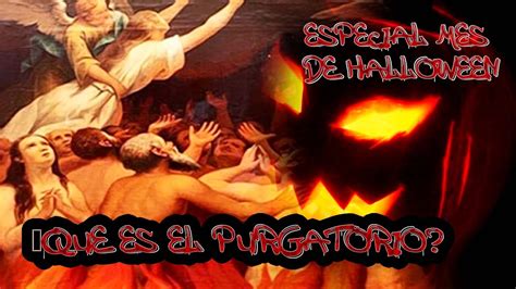 QUE ES EL PURGATORIO ESPECIAL MES DE HALLOWEEN YouTube