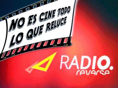 No Es Cine Todo Lo Que Reluce En Radio Reverse Episodio 2 No Es