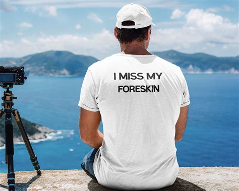 I Miss My Foreskin Shirt