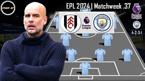 Fulham Vs Manchester City Manchester City Potential Starting Lineup