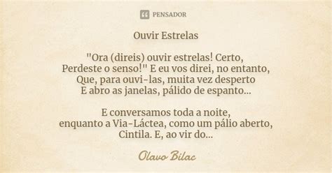 Olavo Bilac Ouvir Estrelas - Ouvir Estrelas "Ora (direis) ouvir... Olavo Bilac