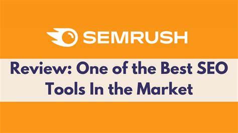 SEMrush Review One Of The Best SEO Tools In 2023