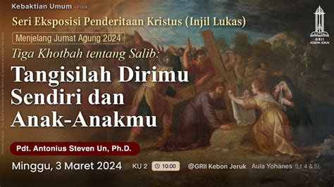 Pdt Antonius S Un Tangisilah Dirimu Sendiri Anak Anakmu Kebaktian