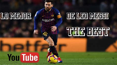 Las Mejores Jugadas De Leo Messi Youtube