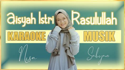 Musik Cover Nissa Sabyan Aisyah Istri Rasulullah Karaoke Religi Youtube