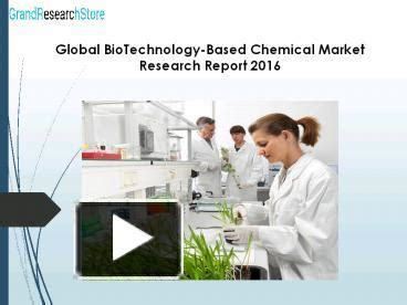 Ppt Global Biotechnology Based Chemical Market Research Report