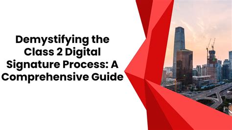 Demystifying The Class 2 Digital Signature Process A Comprehensive