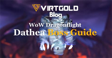 WoW Dragonflight Dathea Boss Guide VirtGold