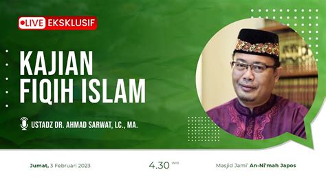 LIVE USTADZ DR AHMAD SARWAT LC MA KAJIAN FIQIH ISLAM YouTube