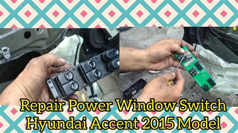 Repair Power Window Switch Hyundai Accent Model Youtube