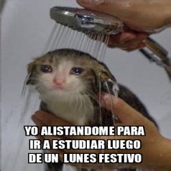 Meme Personalizado YO ALISTANDOME PARA IR A ESTUDIAR LUEGO DE UN