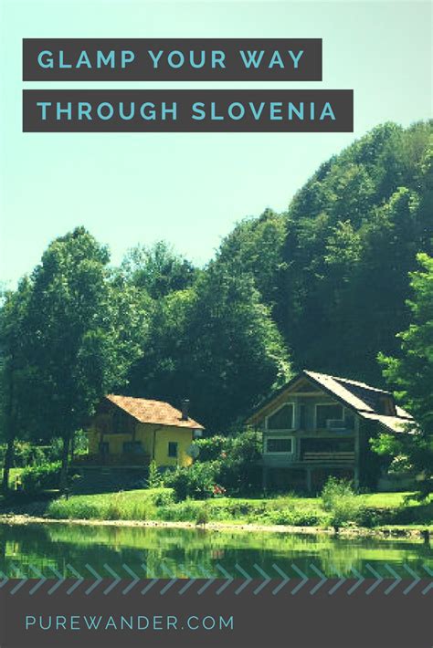 Luxury Camping In Slovenia Is The Best Way To Explore This Natural