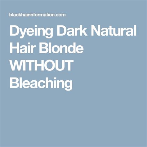 Dyeing Dark Natural Hair Blonde Without Bleaching Natural Hair