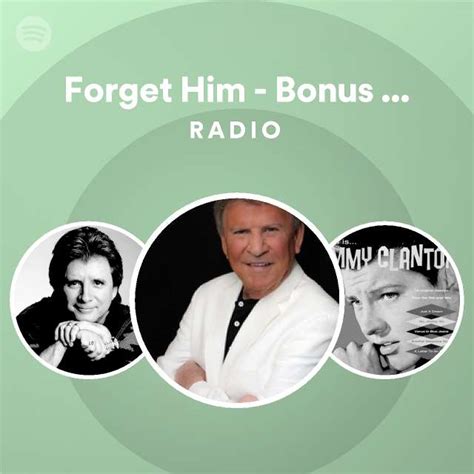 Forget Him Bonus Track Radio Playlist By Spotify Spotify