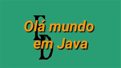 Olá mundo em Java aula 01 YouTube