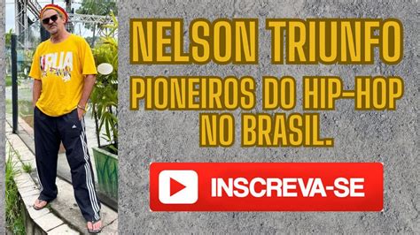 Nelson Triunfo Pioneiros Do Hip Hop No Brasil Márcio Belardony Youtube