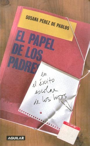 El papel de los padres en el éxito escolar de los hijos by Susana Pérez