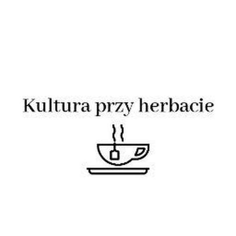 Kultura Przy Herbacie Youtube