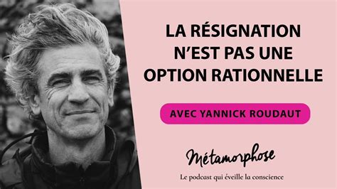 Podcast Yannick Roudaut La R Signation Nest Pas Une Option Rationnelle