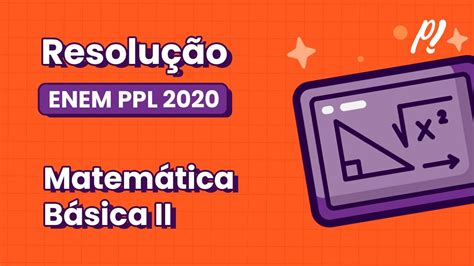 ENEM PPL 2020 Matemática Básica II Foi feita uma pesquisa sobre a