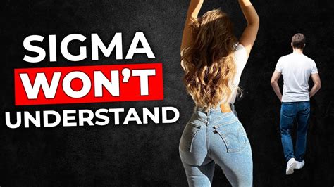 10 Things Sigma Males Will Never Understand Youtube