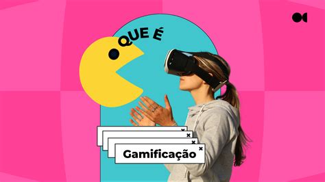 Blog O que é Gamificação Que Chance