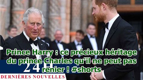 Prince Harry ce précieux héritage du prince Charles qu il ne peut pas