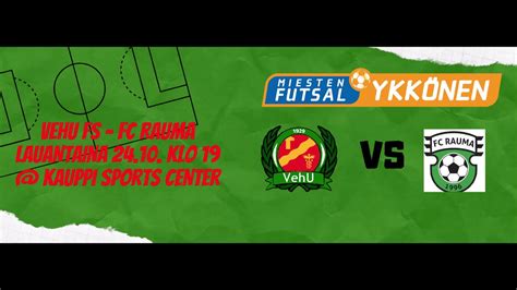 Vehu Fs Fc Rauma Futsal Ykk Nen Maalikooste