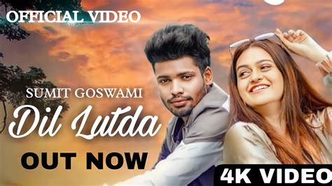 Dil Lutda Sumit Goswami Official Video New Haryanvi Songs