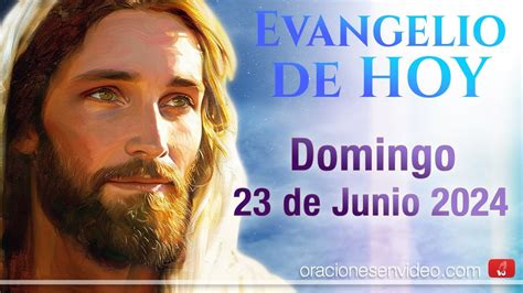 Evangelio De Hoy Domingo 23 De Junio 2024 Youtube