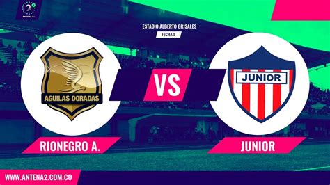 Rionegro Guilas Vs Junior En Vivo Youtube