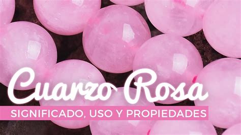 Significado Del Cuarzo Rosa Para Qu Sirve Propiedades C Mo