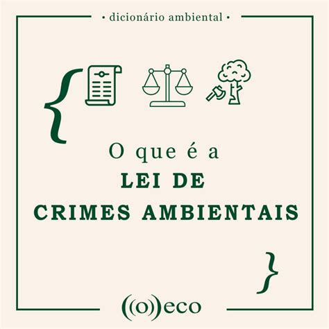 O que é a Lei de Crimes Ambientais o eco